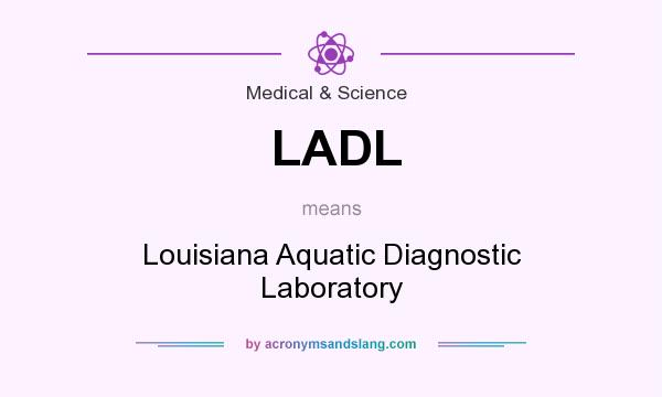 What does LADL mean? It stands for Louisiana Aquatic Diagnostic Laboratory