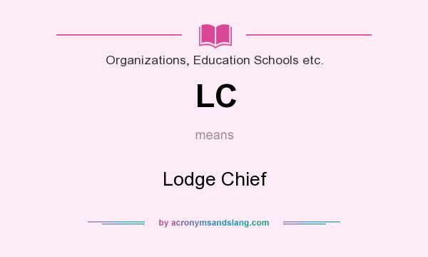 What does LC mean? It stands for Lodge Chief