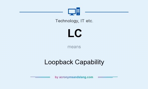 What does LC mean? It stands for Loopback Capability