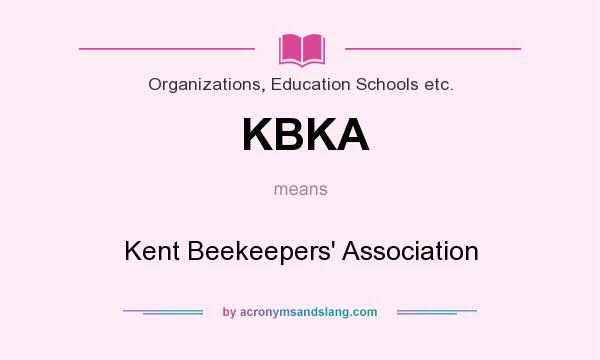 What does KBKA mean? It stands for Kent Beekeepers` Association