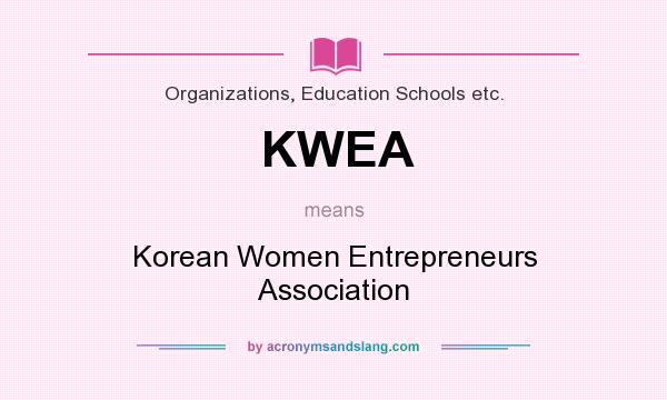 What does KWEA mean? It stands for Korean Women Entrepreneurs Association