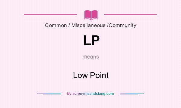 What does LP mean? It stands for Low Point