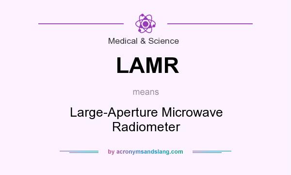 What does LAMR mean? It stands for Large-Aperture Microwave Radiometer