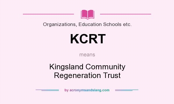 What does KCRT mean? It stands for Kingsland Community Regeneration Trust