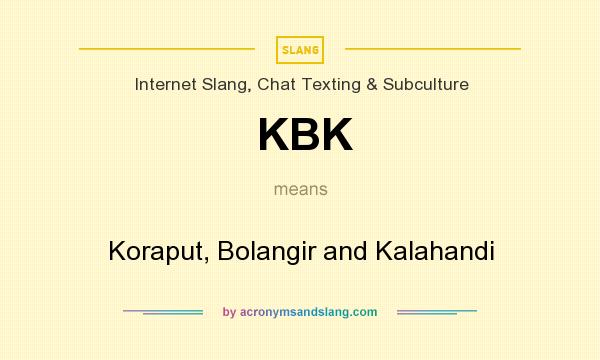 What does KBK mean? It stands for Koraput, Bolangir and Kalahandi