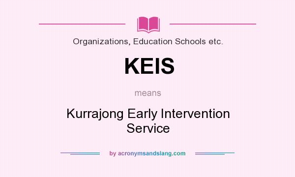 What does KEIS mean? It stands for Kurrajong Early Intervention Service
