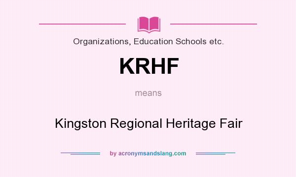 What does KRHF mean? It stands for Kingston Regional Heritage Fair