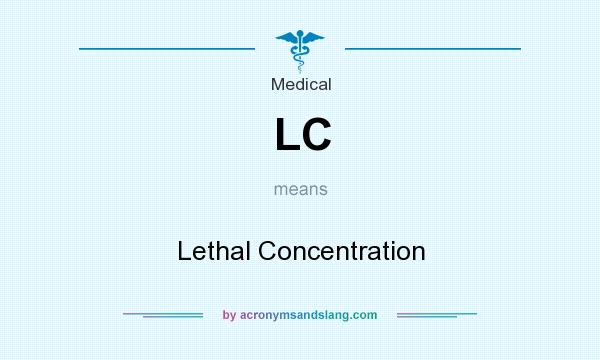What does LC mean? It stands for Lethal Concentration