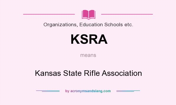 What does KSRA mean? It stands for Kansas State Rifle Association