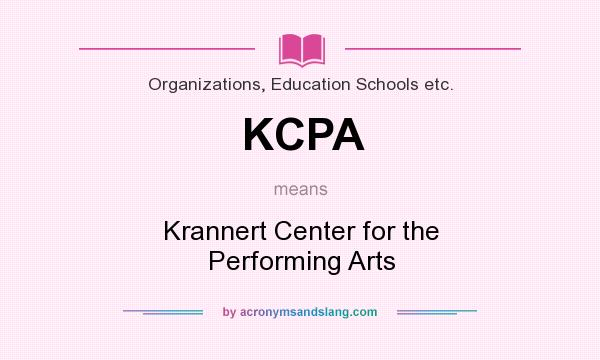 What does KCPA mean? It stands for Krannert Center for the Performing Arts