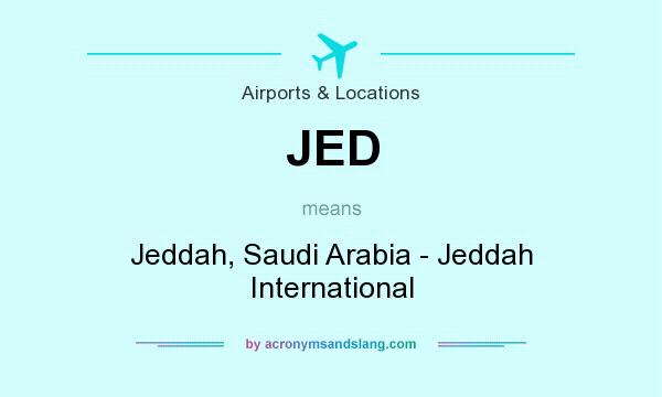 What does JED mean? It stands for Jeddah, Saudi Arabia - Jeddah International