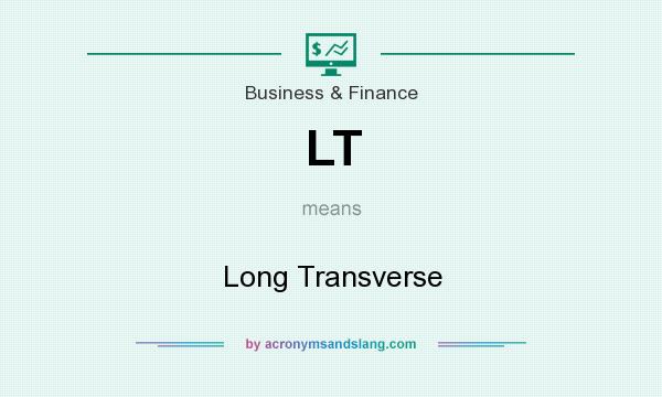 What does LT mean? It stands for Long Transverse