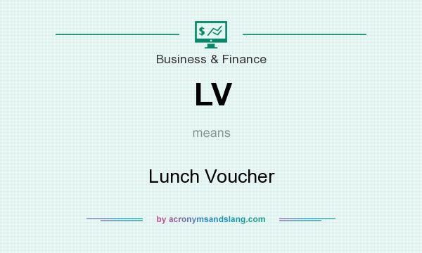 What does LV mean? It stands for Lunch Voucher