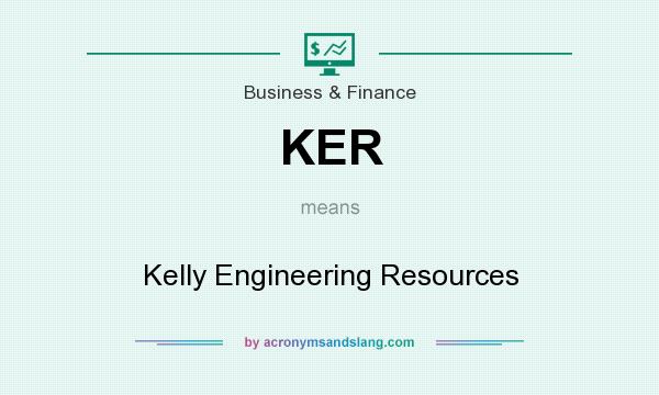 What does KER mean? It stands for Kelly Engineering Resources