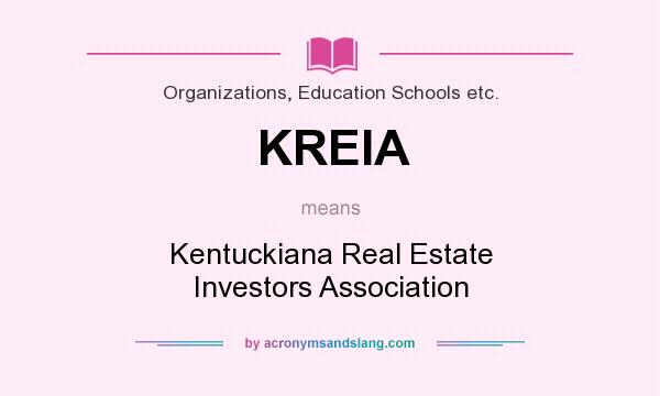 What does KREIA mean? It stands for Kentuckiana Real Estate Investors Association