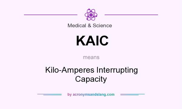 What does KAIC mean? It stands for Kilo-Amperes Interrupting Capacity
