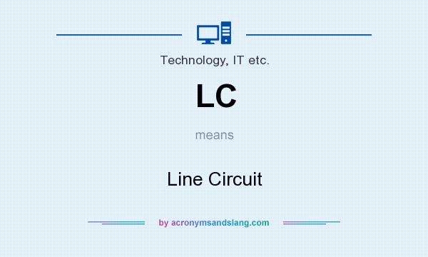 What does LC mean? It stands for Line Circuit