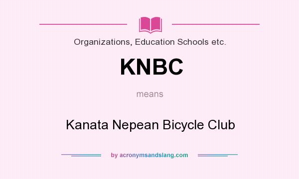 What does KNBC mean? It stands for Kanata Nepean Bicycle Club