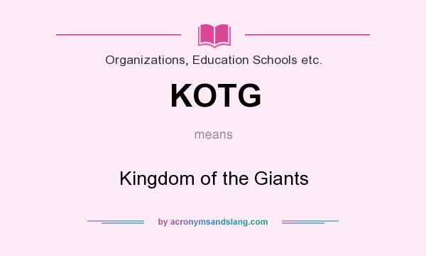 What does KOTG mean? It stands for Kingdom of the Giants