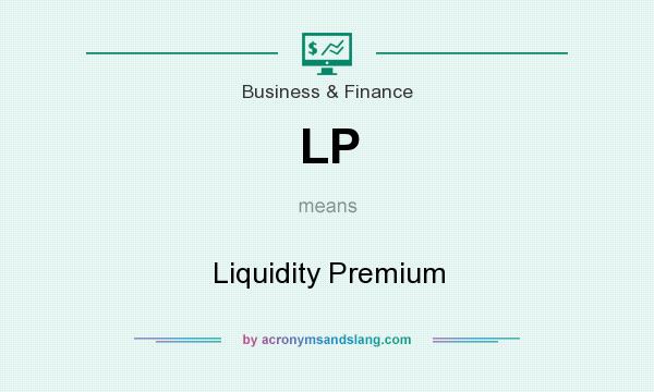 What does LP mean? It stands for Liquidity Premium