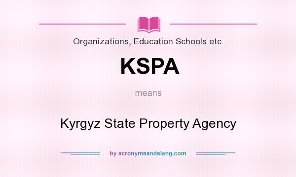 What does KSPA mean? It stands for Kyrgyz State Property Agency