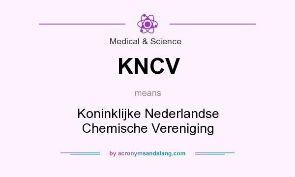 What does KNCV mean? It stands for Koninklijke Nederlandse Chemische Vereniging