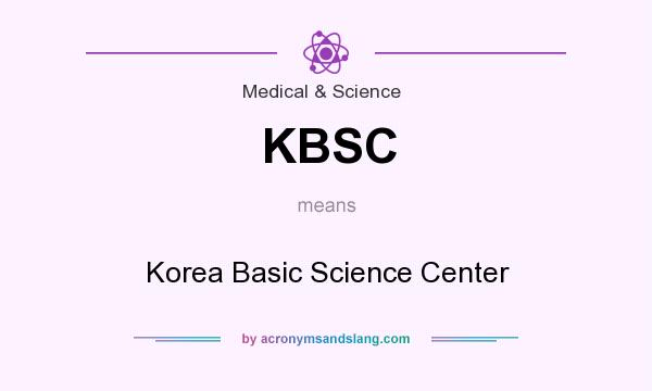 What does KBSC mean? It stands for Korea Basic Science Center