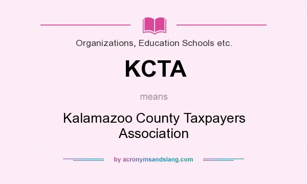 What does KCTA mean? It stands for Kalamazoo County Taxpayers Association