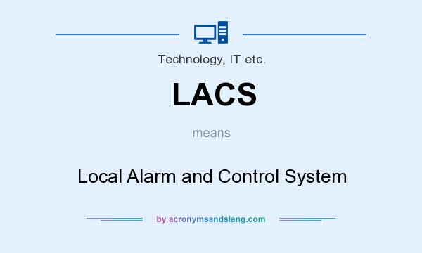 What does LACS mean? It stands for Local Alarm and Control System