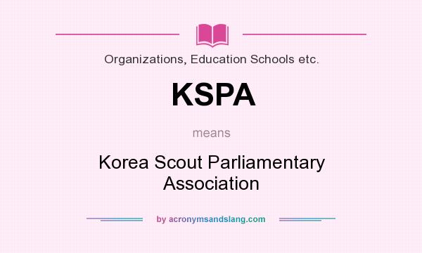 What does KSPA mean? It stands for Korea Scout Parliamentary Association