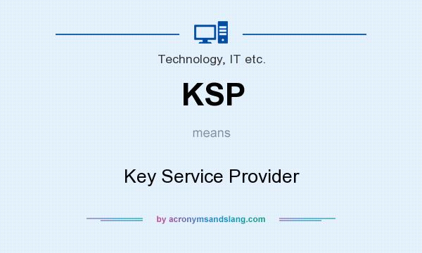 What does KSP mean? It stands for Key Service Provider