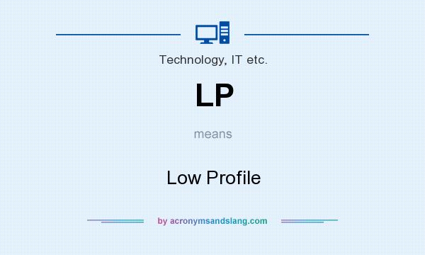 What does LP mean? It stands for Low Profile