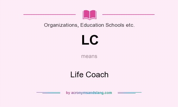 What does LC mean? It stands for Life Coach