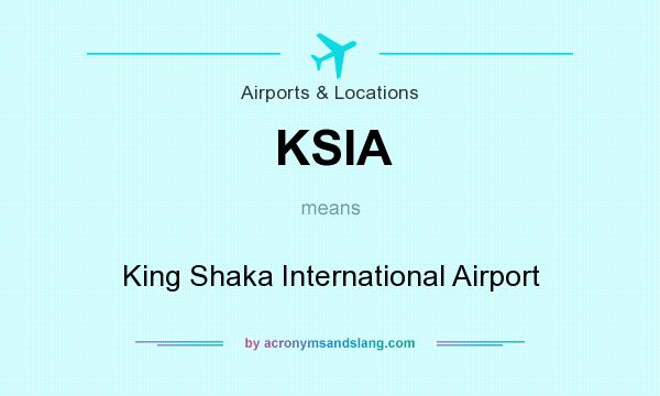 What does KSIA mean? It stands for King Shaka International Airport