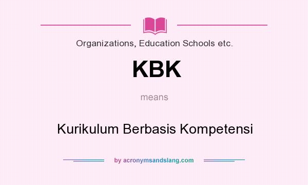 What does KBK mean? It stands for Kurikulum Berbasis Kompetensi