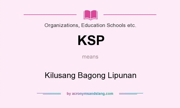 What does KSP mean? It stands for Kilusang Bagong Lipunan