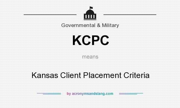 What does KCPC mean? It stands for Kansas Client Placement Criteria