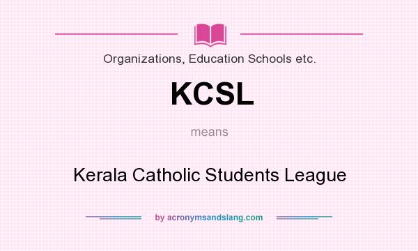 What does KCSL mean? It stands for Kerala Catholic Students League