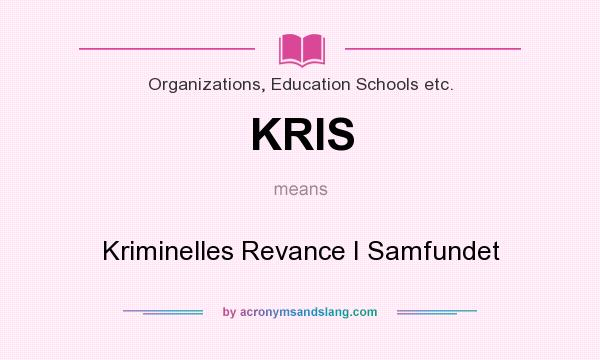 What does KRIS mean? It stands for Kriminelles Revance I Samfundet