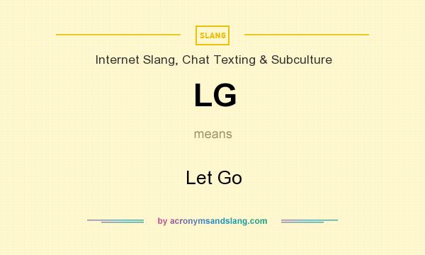 What does LG mean? It stands for Let Go
