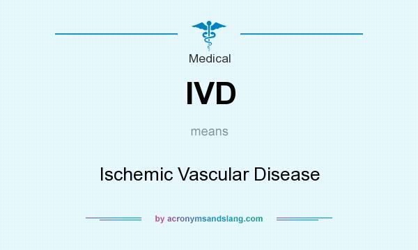 What does IVD mean? It stands for Ischemic Vascular Disease
