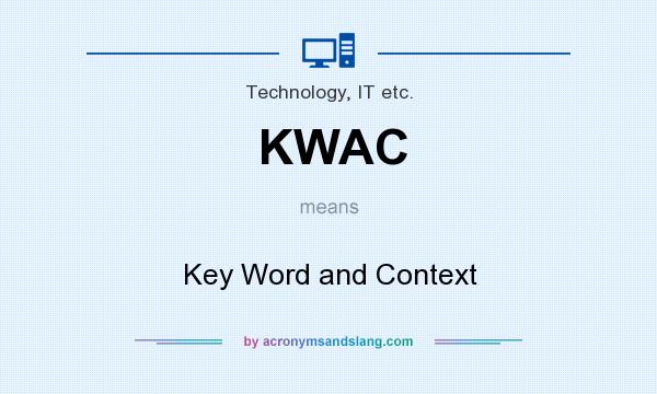 What does KWAC mean? It stands for Key Word and Context