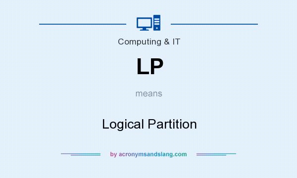 What does LP mean? It stands for Logical Partition