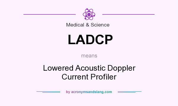 What does LADCP mean? It stands for Lowered Acoustic Doppler Current Profiler