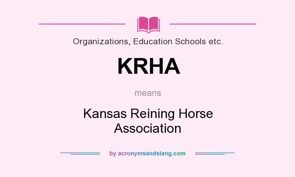 What does KRHA mean? It stands for Kansas Reining Horse Association