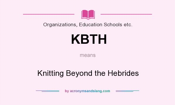 What does KBTH mean? It stands for Knitting Beyond the Hebrides