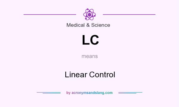 What does LC mean? It stands for Linear Control