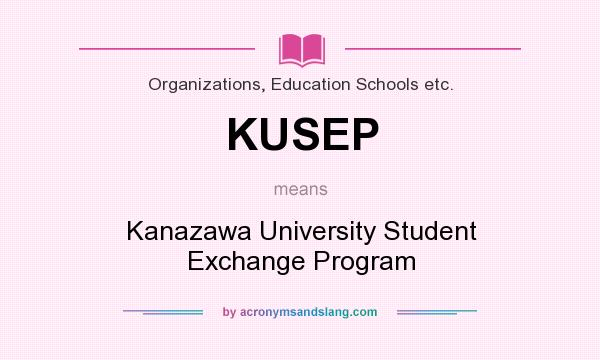 What does KUSEP mean? It stands for Kanazawa University Student Exchange Program