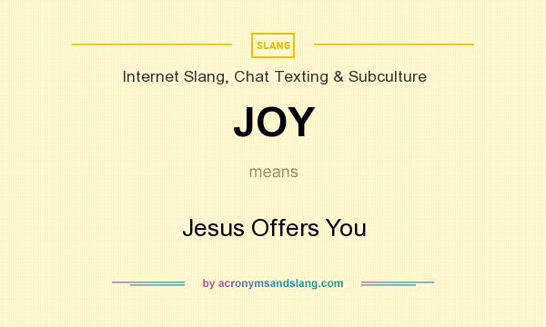 What does JOY mean? It stands for Jesus Offers You