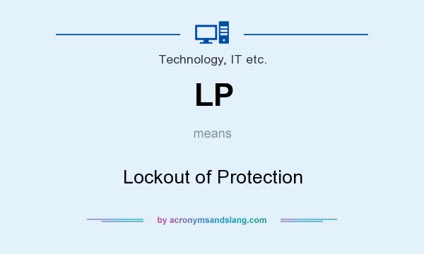 What does LP mean? It stands for Lockout of Protection